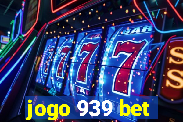 jogo 939 bet